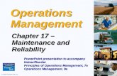 © 2006 Prentice Hall, Inc.17 – 1 Operations Management Chapter 17 – Maintenance and Reliability PowerPoint presentation to accompany Heizer/Render Principles.