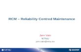 1 RCM – Reliability Centred Maintenance Jørn Vatn NTNU jorn.vatn@ntnu.no.