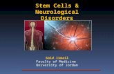 Stem Cells & Neurological Disorders Said Ismail Faculty of Medicine University of Jordan.