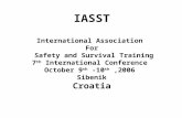 IASST International Association For Safety and Survival Training 7 th International Conference October 9 th -10 th,2006 Sibenik Croatia.