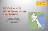 Della R Sherratt International Skilled Birth Attendance (SBA) Coordinator MDG 4 and 5 What News from Lao PDR–?