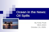 Ocean in the News: Oil Spills By Kelly Peak MEA 200H October 10, 2005.