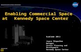 SunComm 2011 Joyce Riquelme Manager Center Planning and Development Kennedy Space Center Enabling Commercial Space at Kennedy Space Center.
