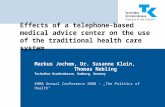 Effects of a telephone-based medical advice center on the use of the traditional health care system Markus Jochem, Dr. Susanne Klein, Thomas Nebling Techniker.