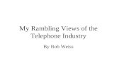 My Rambling Views of the Telephone Industry By Bob Weiss.