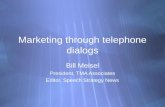 Marketing through telephone dialogs Bill Meisel President, TMA Associates Editor, Speech Strategy News Bill Meisel President, TMA Associates Editor, Speech.
