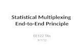 Statistical Multiplexing End-to-End Principle EE122 TAs 9/7/12.