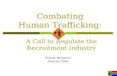 Combating Human Trafficking: A Call to Regulate the Recruitment Industry Ricardo Wyngaard February 2006.