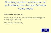 Creating spoken entries for an e-Portfolio via Horizon-Wimba voice tools Marina Orsini-Jones Director, Centre for Information Technology in Language Learning.