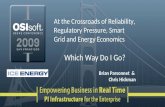 At the Crossroads of Reliability, Regulatory Pressure, Smart Grid and Energy Economics Which Way Do I Go? Brian Parsonnet & Chris Hickman.
