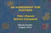AN AGREEMENT FOR SUCCESS Title I Parent School Compacts Marcia Nowlin August 2010.