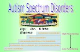 RETTS DISORDER ASPERGERS DISORDER CHILDHOOD DISINTEGRATIVE DISORDER PERVASIVE DEVELOPMENT NOT OTHERWISE SPECIFIED AUTISTIC DISORDER Low Functioning High.