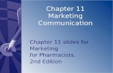 Chapter 11 Marketing Communication Chapter 11 slides for Marketing for Pharmacists, 2nd Edition.