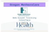 CENTER FOR PREVENTION AND HEALTH PROMOTION Maternal and Child Health Oregon MothersCare Web-based Tracking Interface (WTI)