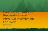 Promoting Outdoor Recreation and Physical Activity on the Web Alyssa Ursillo July 17, 2011.