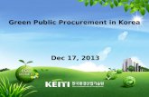 Green Public Procurement in Korea Dec 17, 2013. Contents I. Korean Green Purchasing Policy II. GPP Promotion Activities III. Future Plans.