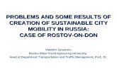 PROBLEMS AND SOME RESULTS OF CREATION OF SUSTAINABLE CITY MOBILITY IN RUSSIA: CASE OF ROSTOV-ON-DON Vladimir Zyryanov, Rostov State Civil Engineering University,