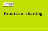 Practice sharing. Supporting practice-sharing Youth Music Network Focus on effective practice Funding based on an outcomes approach Grantees asked.