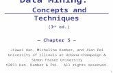 11 Data Mining: Concepts and Techniques (3 rd ed.) Chapter 5 Jiawei Han, Micheline Kamber, and Jian Pei University of Illinois at Urbana-Champaign & Simon.
