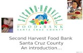 Second Harvest Food Bank Santa Cruz County An introduction… Updated: 2.19.14.