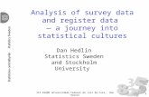 1 Analysis of survey data and register data a journey into statistical cultures Dan Hedlin Statistics Sweden and Stockholm University III ESAMP Universidade.