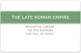 AUGUSTUS CAESAR THE PAX ROMANA THE FALL OF ROME THE LATE ROMAN EMPIRE.