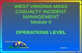 1 WEST VIRGINIA MASS CASUALTY INCIDENT MANAGEMENT Module II OPERATIONS LEVEL Version: 1.