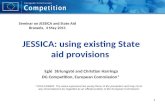 1 JESSICA: using existing State aid provisions Eglé Striungyté and Christian Harringa DG Competition, European Commission* * DISCLAIMER: The views expressed.