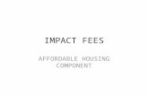 IMPACT FEES AFFORDABLE HOUSING COMPONENT. STATUTORY REQUIREMENTS W.Va. Code § 7-20-7a contains the mandate for an affordable housing component and provides.