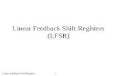 Linear Feedback Shift Register1 Linear Feedback Shift Registers (LFSR)
