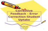Corrective Feedback - Error Correction- Student Uptake Diana Foran Storer November 28,2012 Diana Foran Storer1.
