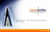 Encompass for Education Career Services. The Assets What the user will receive from Encompass: Technology PortalDedicated Career Strategists CareerBuilder.