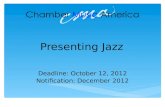 Presenting Jazz Deadline: October 12, 2012 Notification: December 2012.