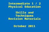 Intermediate 1 / 2 Physical Education Skills and Techniques Revision Materials October 2011.