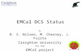 EMCal DCS Status By B. S. Nilsen, M. Cherney, J. Fujita Creighton University For the EMCal project.