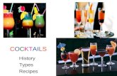 COCKTAILSCOCKTAILS History Types Recipes. HISTORY The History of the Cocktail The true creation of a popular cocktail can be traced to the nineteenth.