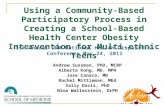 Using a Community-Based Participatory Process in Creating a School-Based Health Center Obesity Intervention for Multi-ethnic Teens Andrew Sussman, PhD,