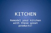KITCHEN Remodel your kitchen with these great products!