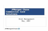Risk Management May, 2007 JPMorgan Chase Commercial Card Solutions.