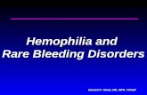 Edward P. Sloan, MD, MPH, FACEP Hemophilia and Rare Bleeding Disorders.