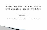 Changhua, Li National Astronomical Observatory of China Short Report on the laohu GPU cluster usage at NAOC.