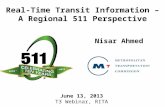 Real-Time Transit Information – A Regional 511 Perspective Nisar Ahmed June 13, 2013 T3 Webinar, RITA.