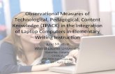 Observational Measures of Technological, Pedagogical, Content Knowledge (TPACK) in the Integration of Laptop Computers in Elementary Writing Instruction.