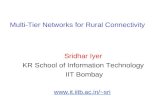 Multi-Tier Networks for Rural Connectivity Sridhar Iyer KR School of Information Technology IIT Bombay sri.