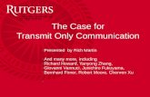 The Case for Transmit Only Communication »Presented by Rich Martin »And many more, including »Richard Howard, Yanyong Zhang, »Giovanni Vannuci, Junichiro.