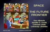 March 18, 2005Computers in Libraries 20051 SPACE THE FUTURE FRONTIER Don Albrecht Jennifer S. Kutzik Colorado State University Libraries.
