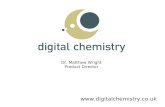 Www.digitalchemistry.co.uk Dr. Matthew Wright Product Director.