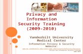 Privacy and Information Security Training (2009-2010) Privacy and Information Security Training 2009-2010 Vanderbilt University Medical Center Information.
