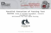 TestIstanbul Conferences 2012 Parallel Execution of Fuzzing Test Suites Study of maximum throughput, resource consumption and bottlenecks for fast-speed.