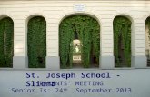St. Joseph School - Sliema PARENTS MEETING Senior Is: 24 th September 2013.